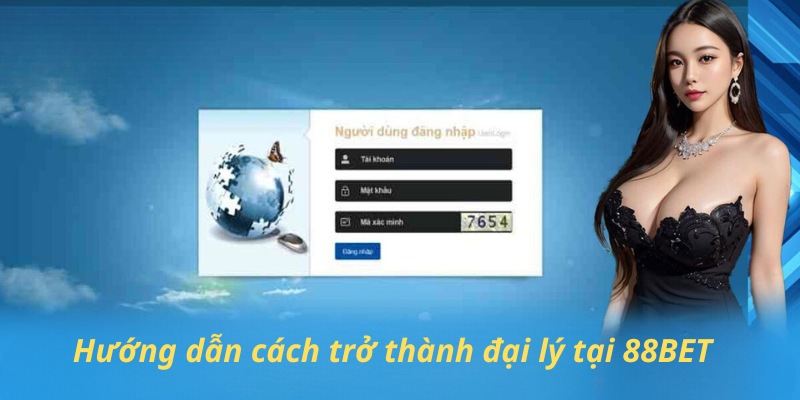 Hướng dẫn cách trở thành đại lý tại 88bet 