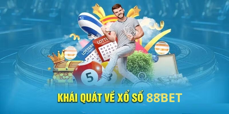 Tổng quan về sảnh xổ số tại 88bet